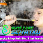 Mengungkap Bahaya Shisha Elektrik bagi Kesehatan