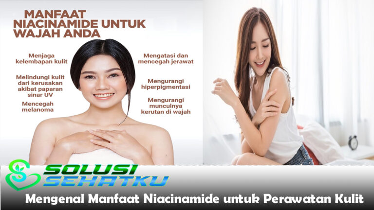 Mengenal Manfaat Niacinamide untuk Perawatan Kulit