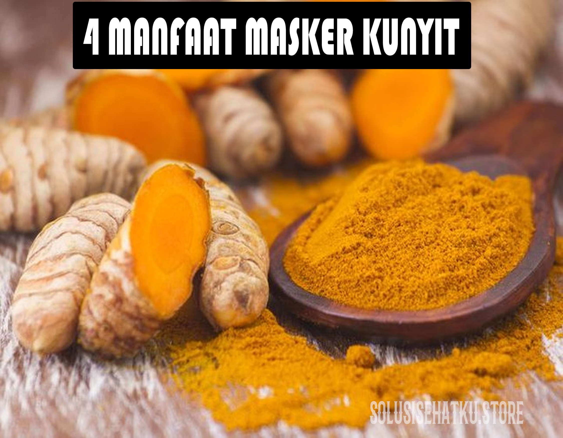 4 Manfaat Masker Kunyit